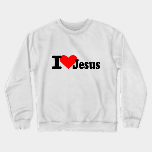 I LoVe JeSuS Crewneck Sweatshirt by TreeHuggerTees